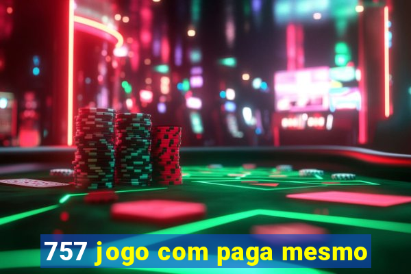 757 jogo com paga mesmo